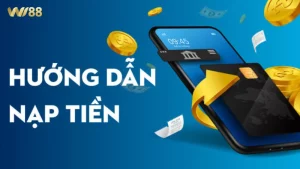Nạp tiền Wi88 ngân hàng